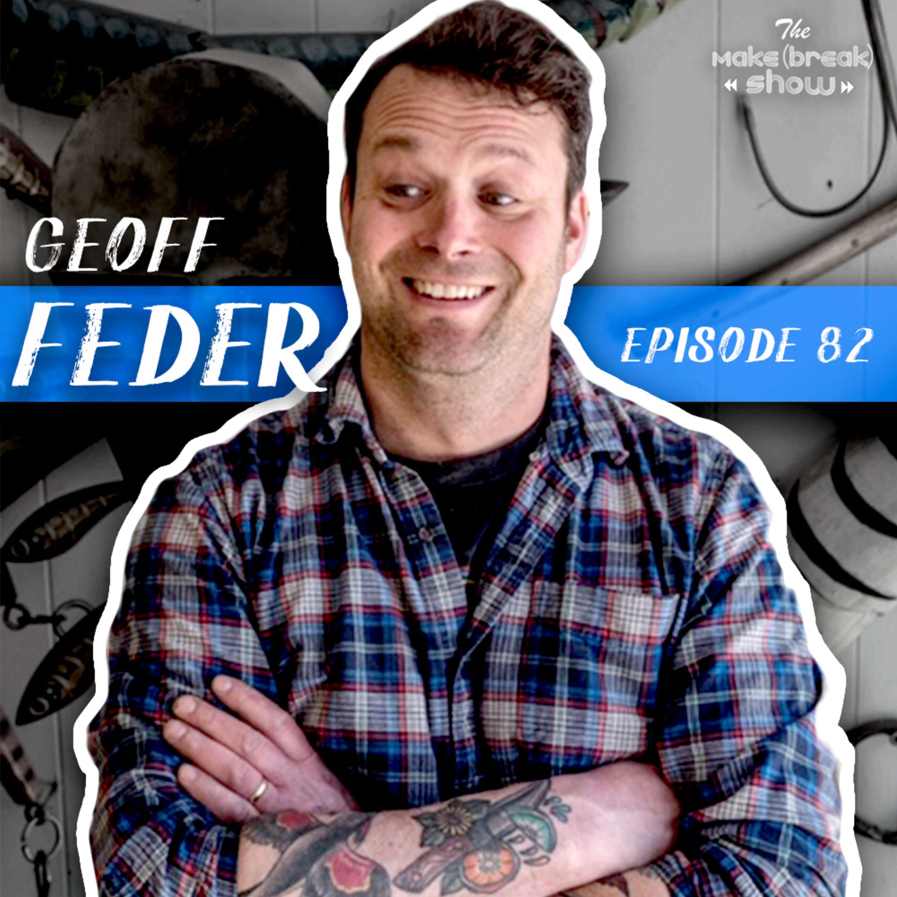 082: Knifemaking with Geoff Feder