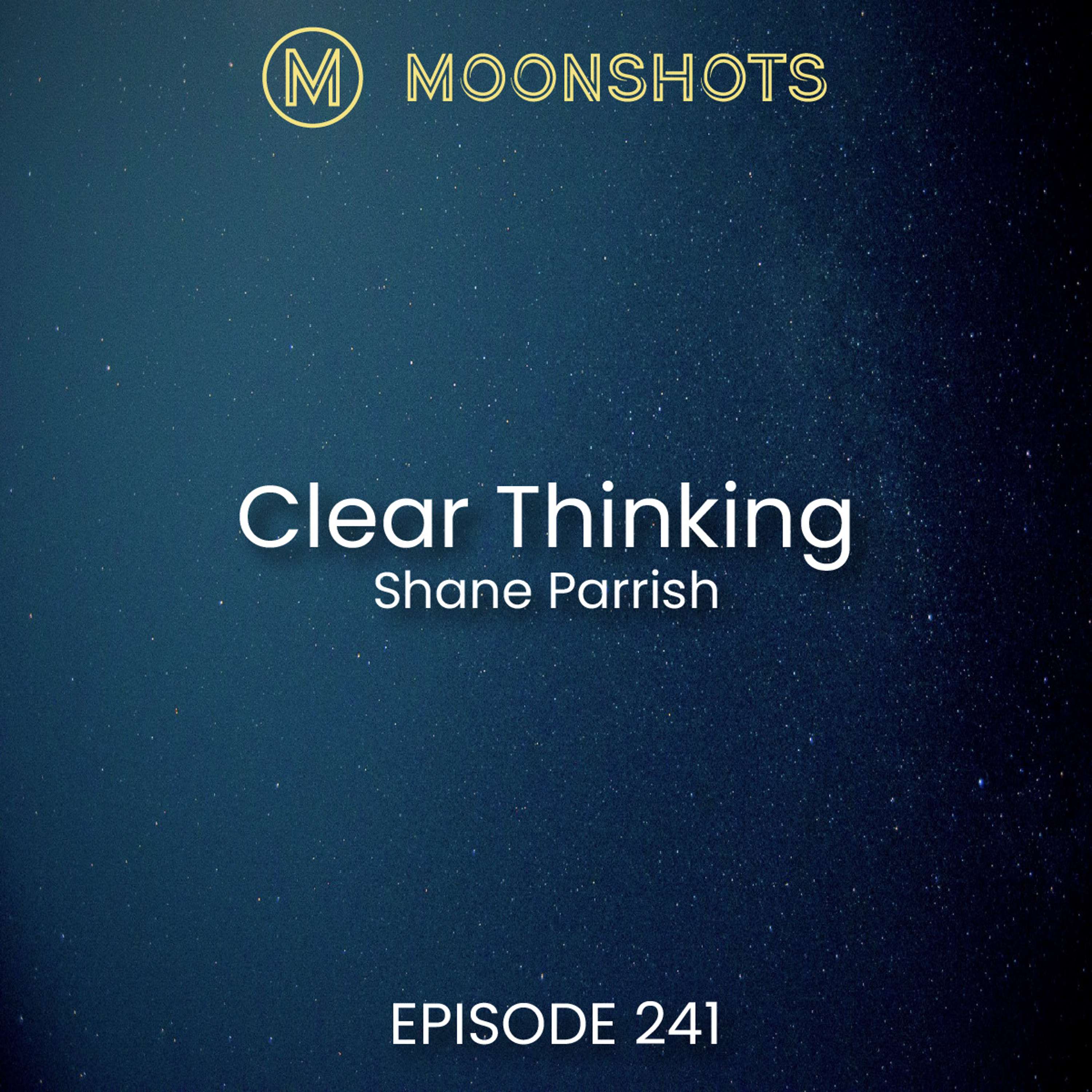 Clear Thinking with Shane Parrish: The Moonshot Mindset