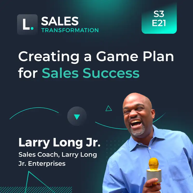 695 - Creating a Game Plan for Sales Success, with Larry Long Jr