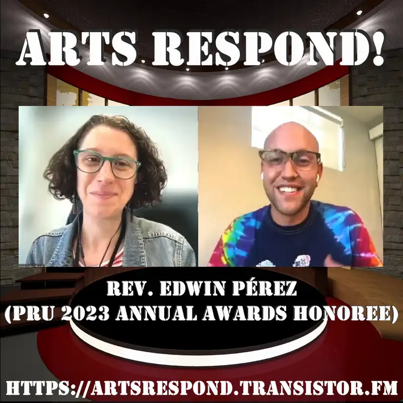 Arts Respond with Lucy Gellman: Rev. Edwin Pérez (PRU 2023 ANNUAL AWARDS HONOREE)