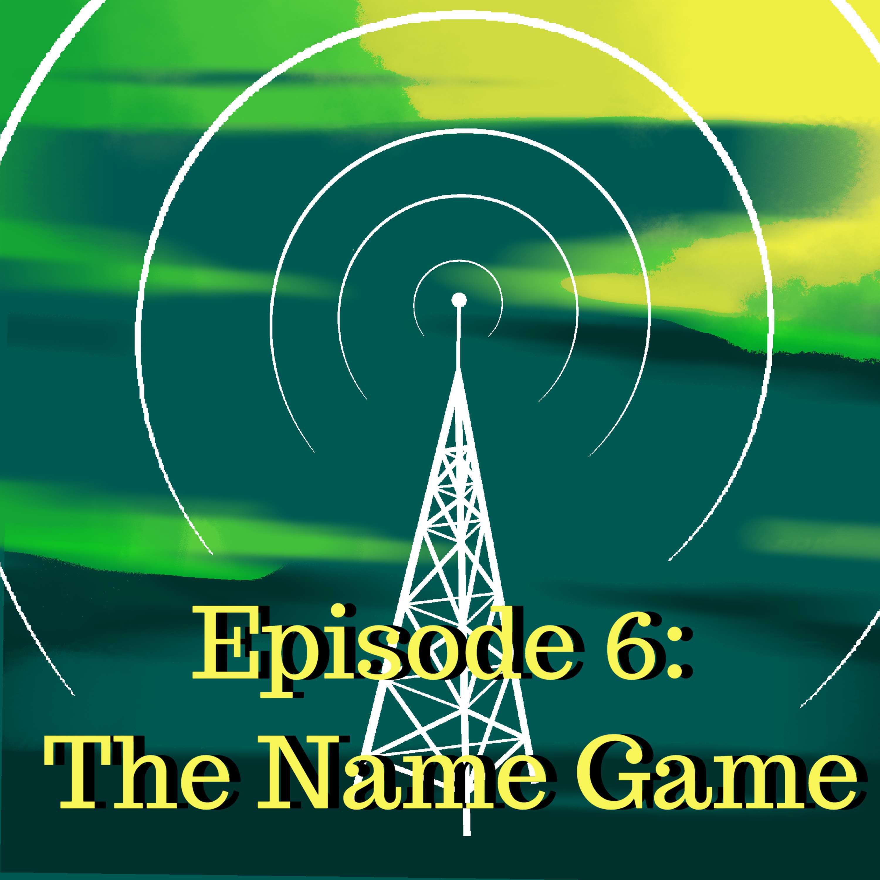 Episode 6: ”The Name Game”