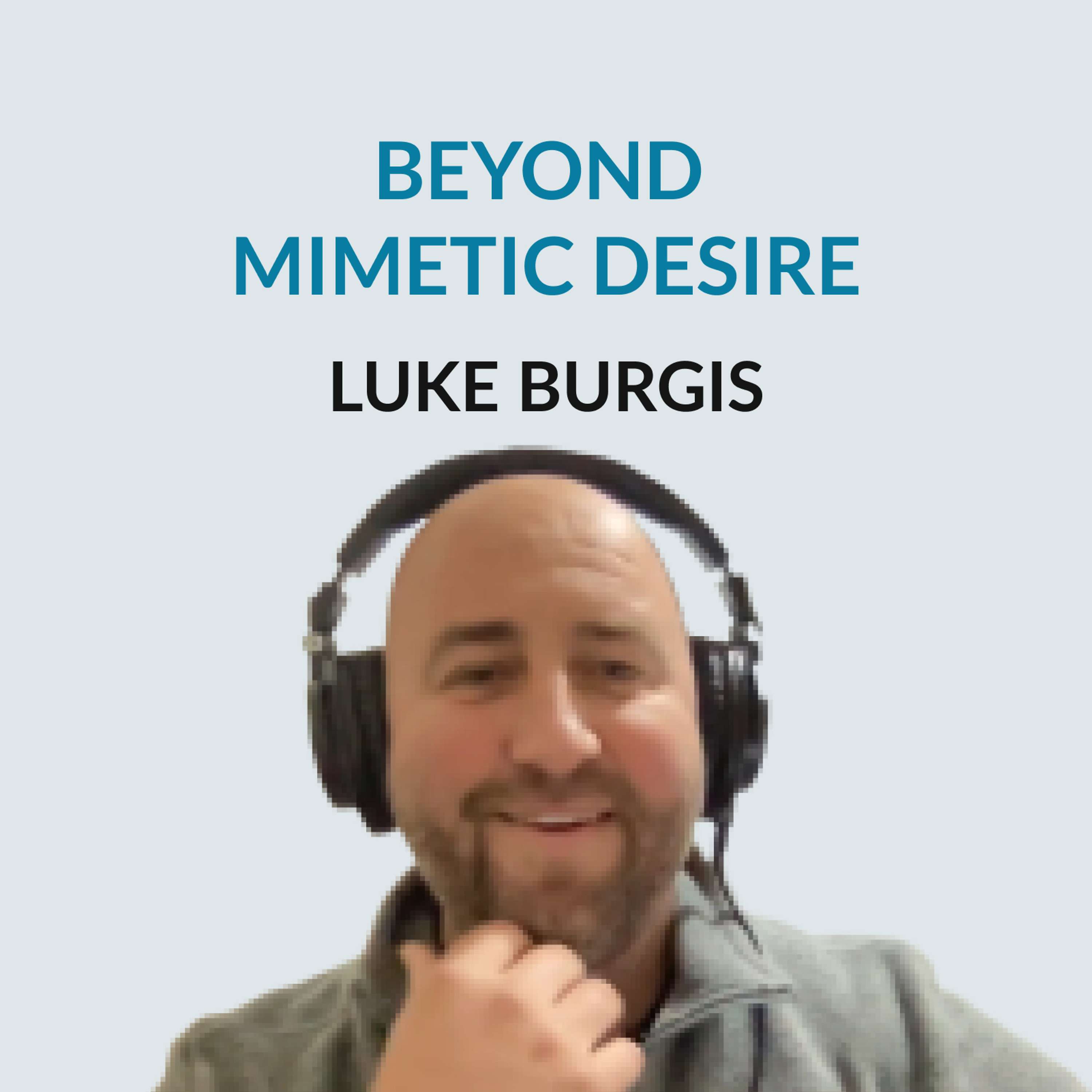 #153 Beyond Mimetic Desires - Luke Burgis on the temptations of conformity, contemplating life in Starbucks, thick desires and thin desires, letting go of control, the importance of play, learning from different work cultures, his stay in Rome and becoming a father - podcast episode cover