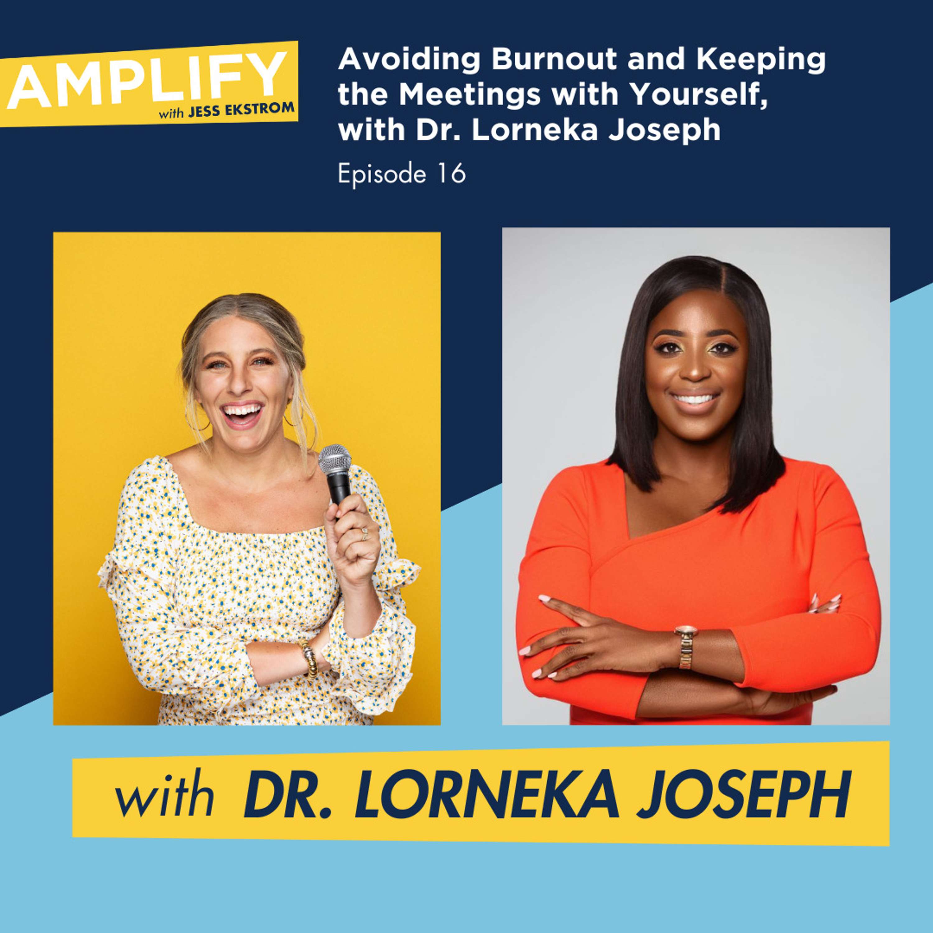 16. Avoiding Burnout and Keeping the Meetings with Yourself, with Dr. Lorneka Joseph