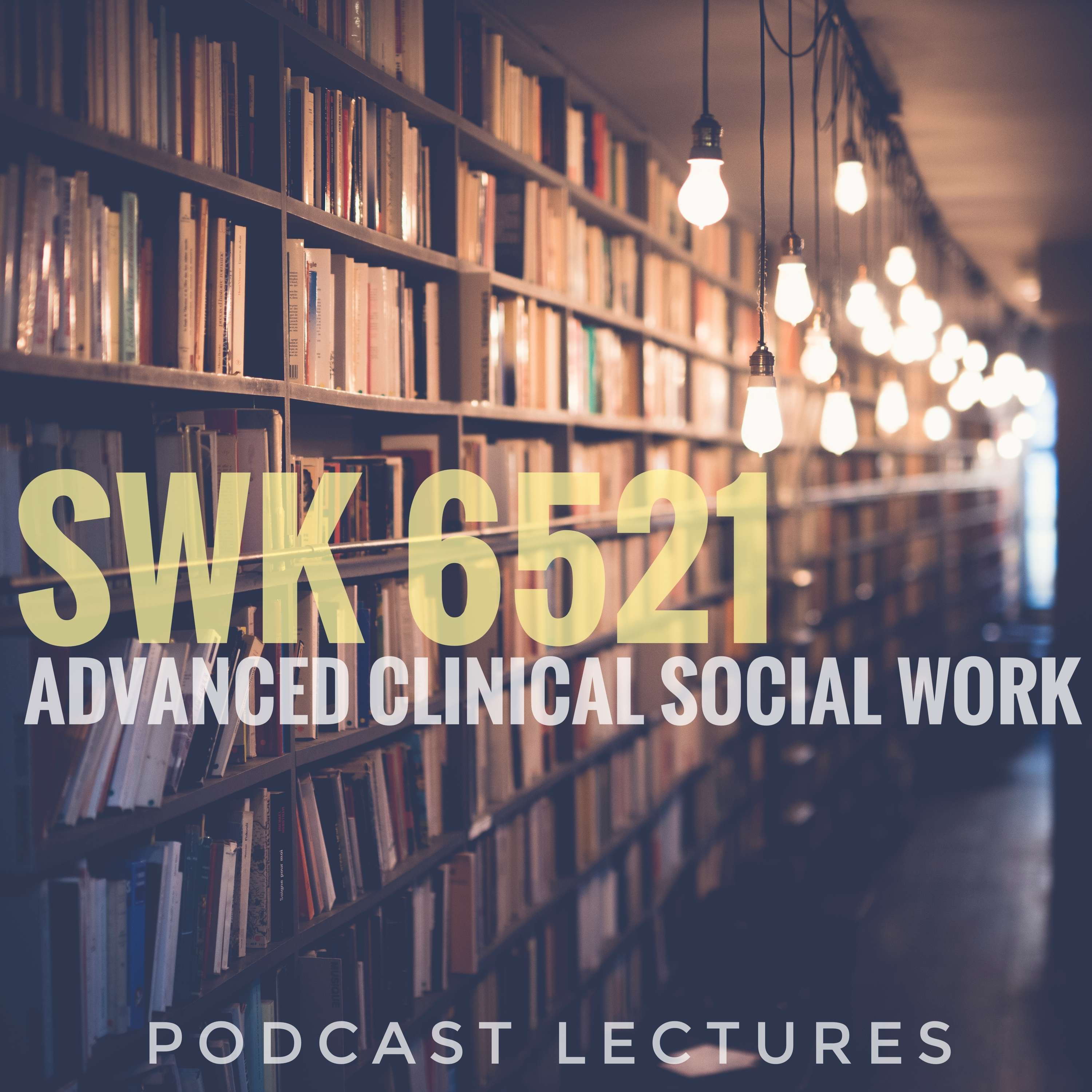 Advanced Clinical Social Work: Theory, Technique, & Praxis