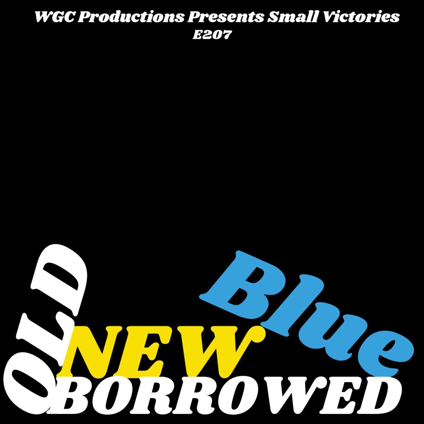 207: Old, New, Borrowed, Blue 207: Old, New, Borrowed, Blue