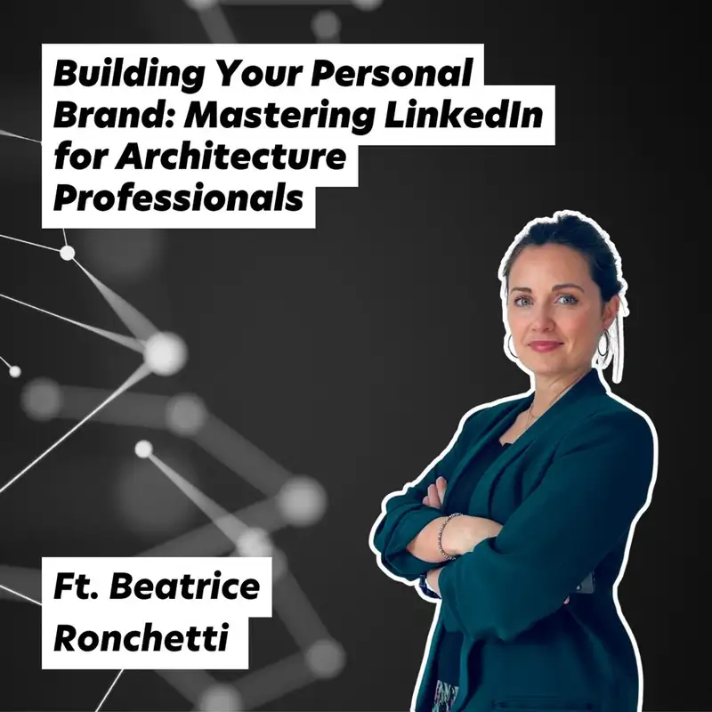 Building Your Personal Brand: Mastering LinkedIn for Architecture Professionals