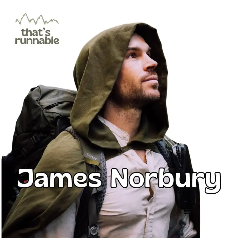 #43 - A Hobbit’s Guide to Trail Running: James Norbury on Fun, Connection and Adventure
