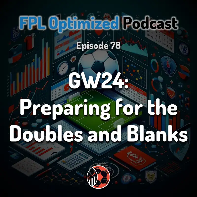 Episode 78. GW24: Preparing for the Doubles and Blanks