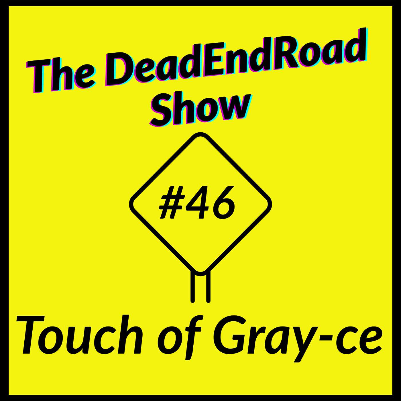The DeadEndRoad Show #46: Touch of Gray-ce episode artwork
