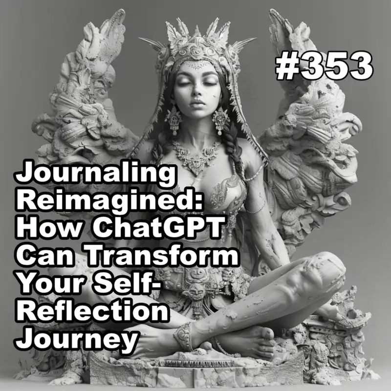 Journaling Reimagined: How ChatGPT Can Transform Your Self-Reflection Journey