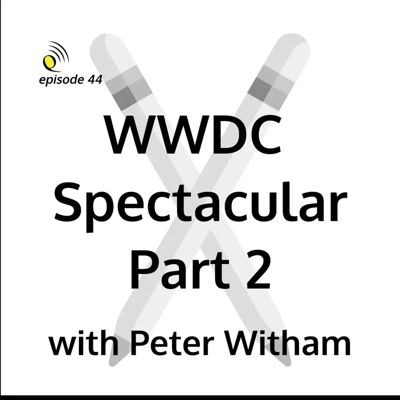 WWDC Spectacular (Part 2) with Peter Witham