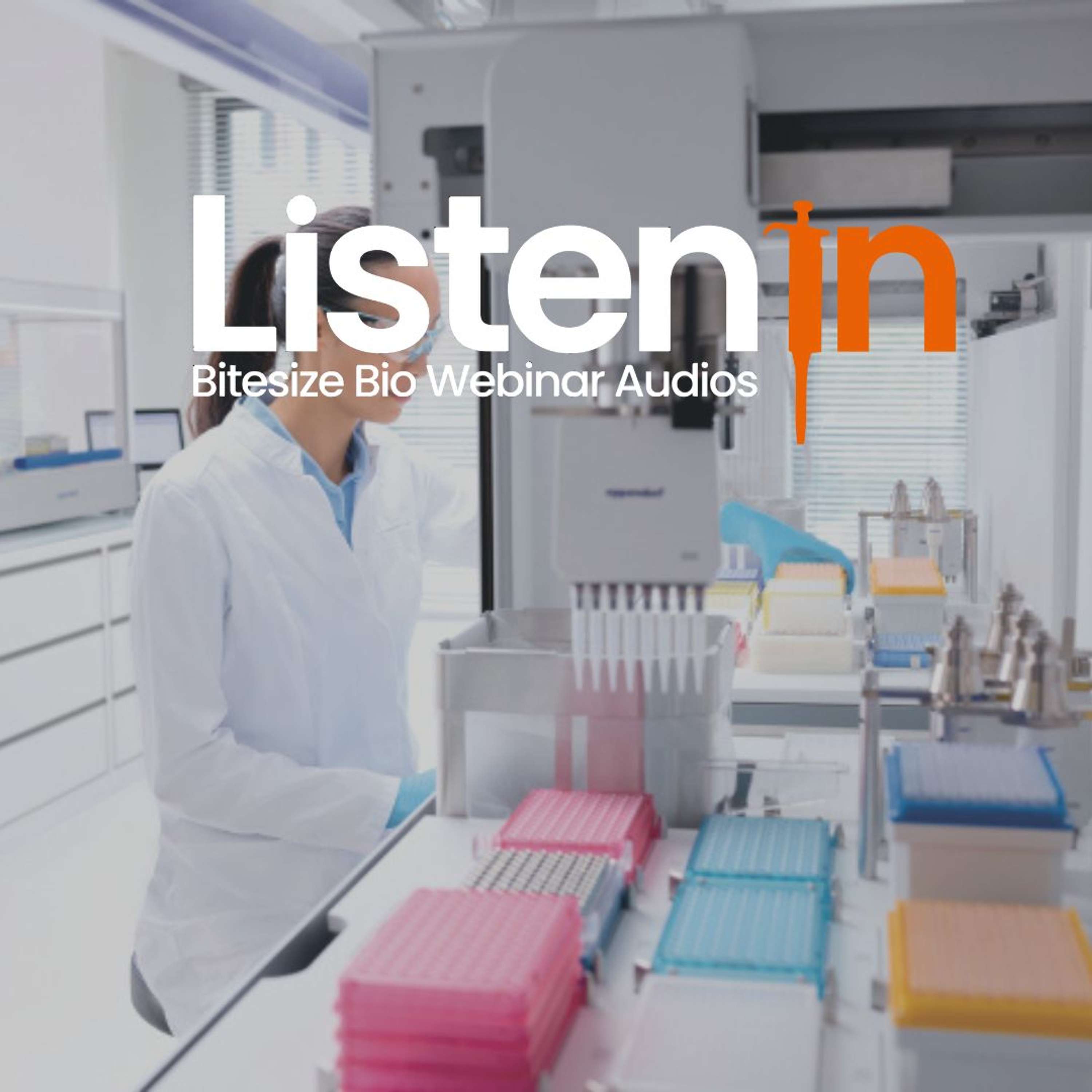 Listen In - Bitesize Bio Webinar Audios