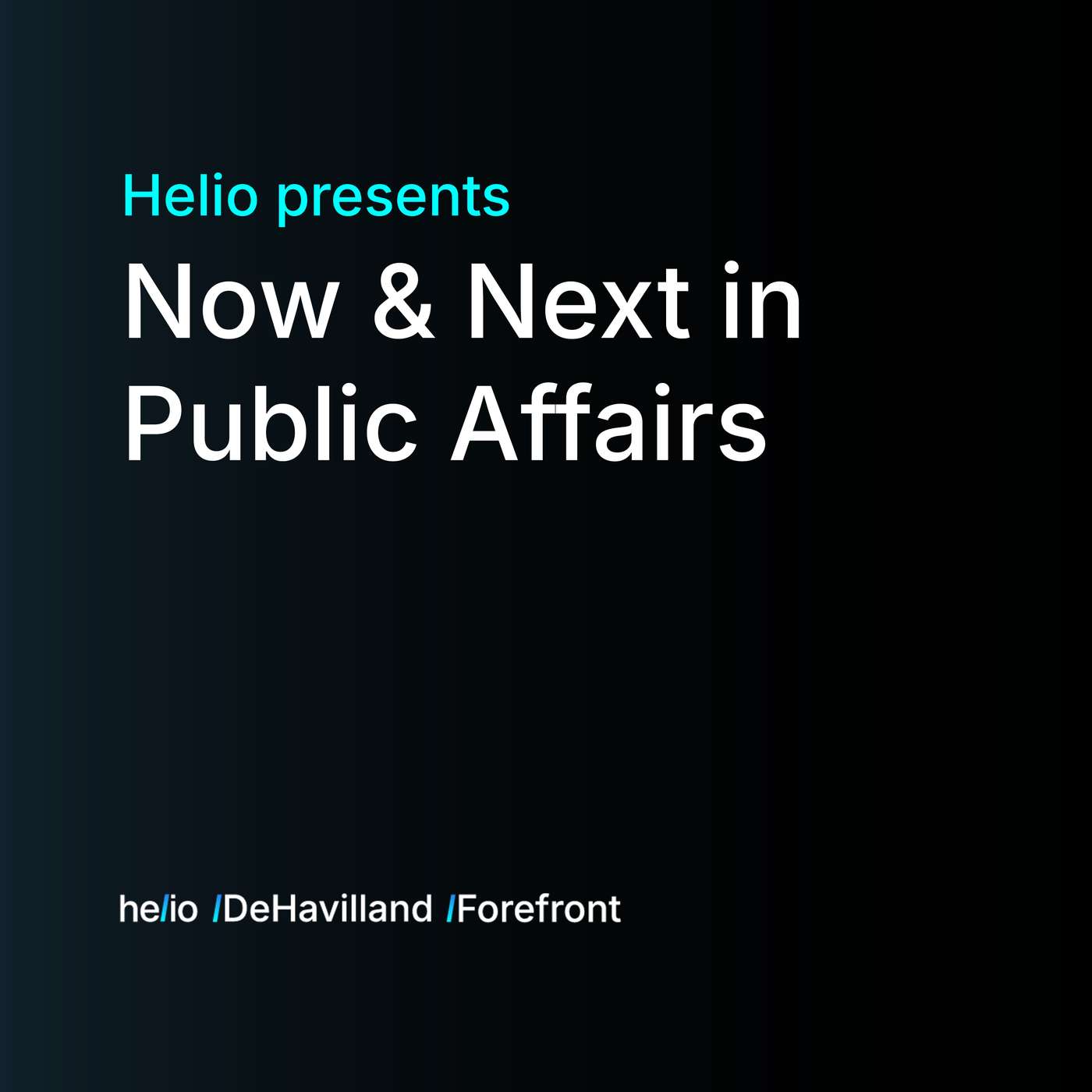 Helio presents: Now & Next in Public Affairs