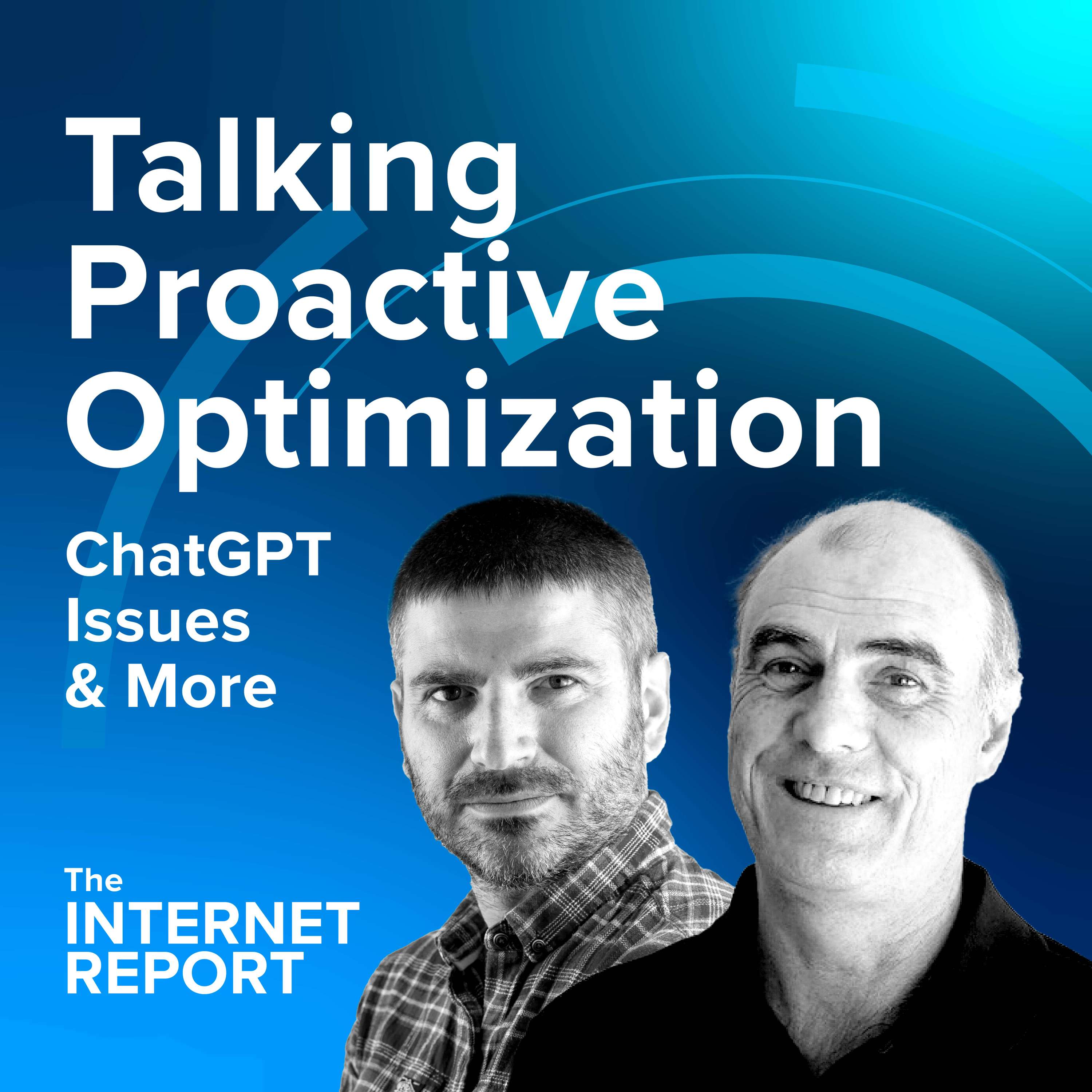 Talking Proactive Optimization, ChatGPT Issues & More - podcast episode cover