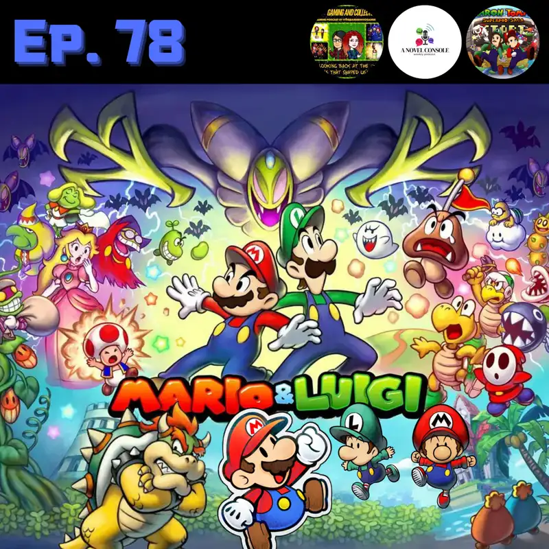 Ep. 78 - Mario & Luigi Series (ft. Bill and Chris)