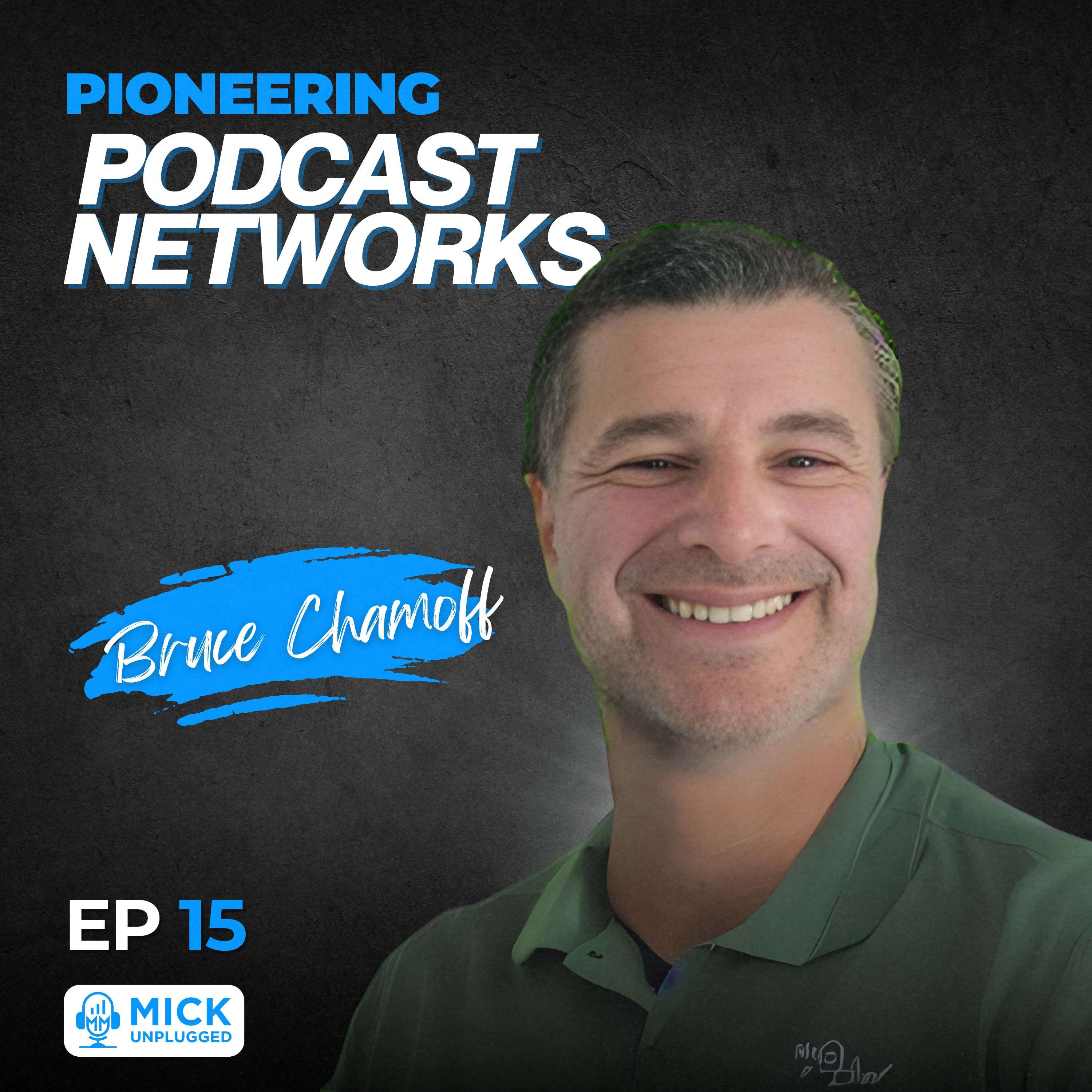 cover of episode Bruce Chamoff | Pioneering Podcast Networks - Mick Unplugged [EP 15]