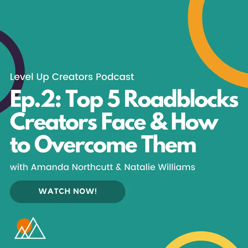 S1:E2 Top 5 Roadblocks Creators Face & How to Overcome Them