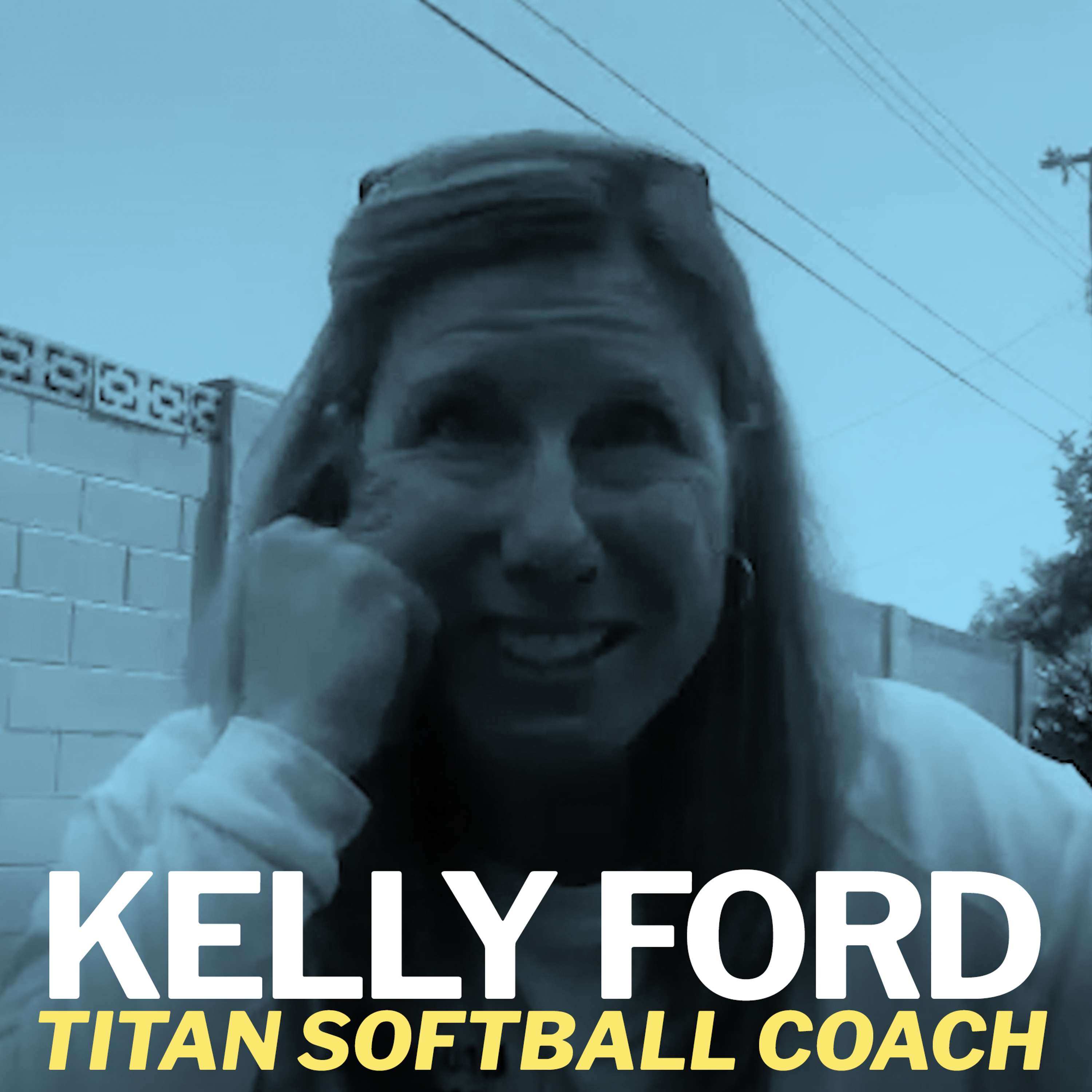 Kelly Ford, Titan Softball Coach - April 15, 2020