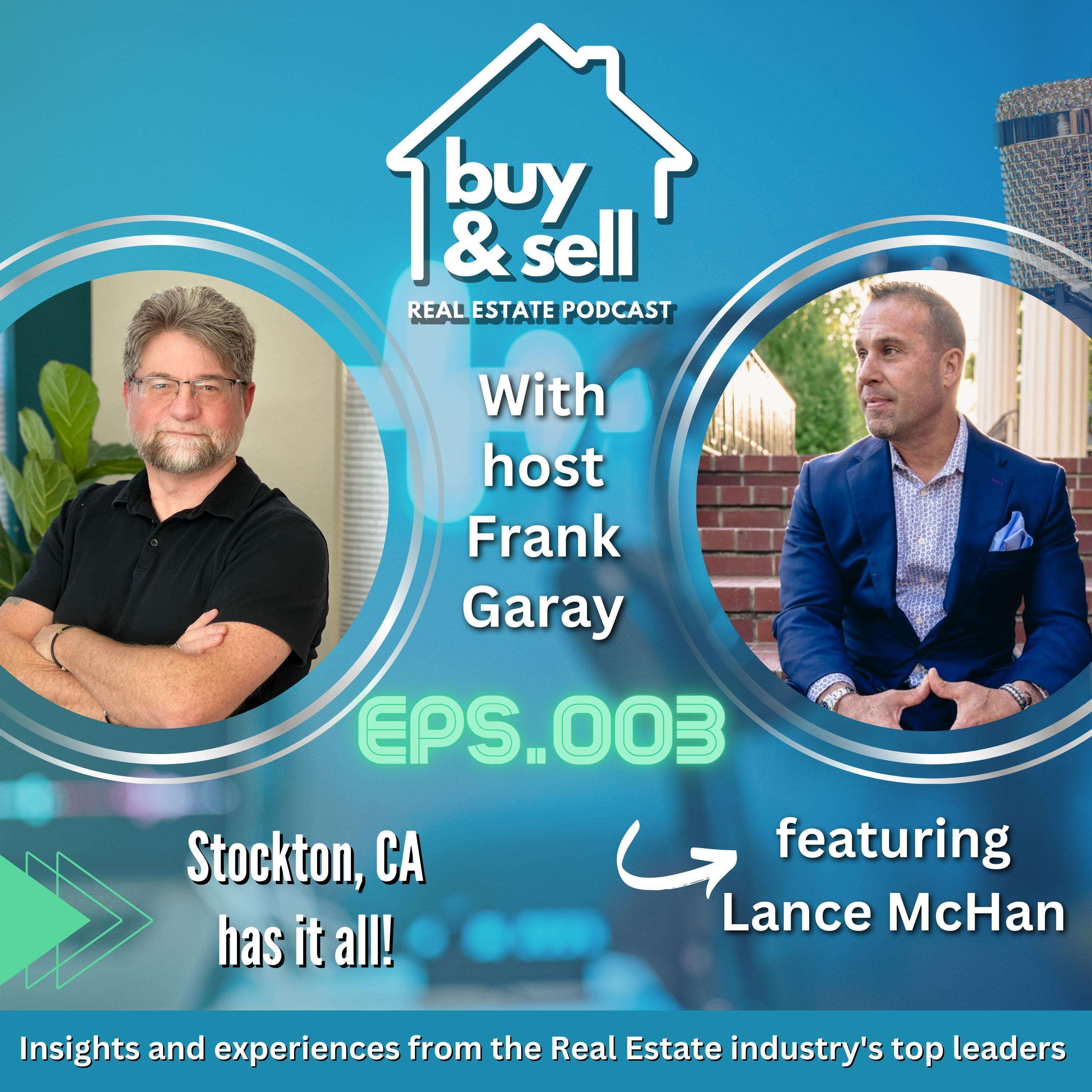 Episode 003 - From entry level homes to palatial estates - Stockton CA has it all!