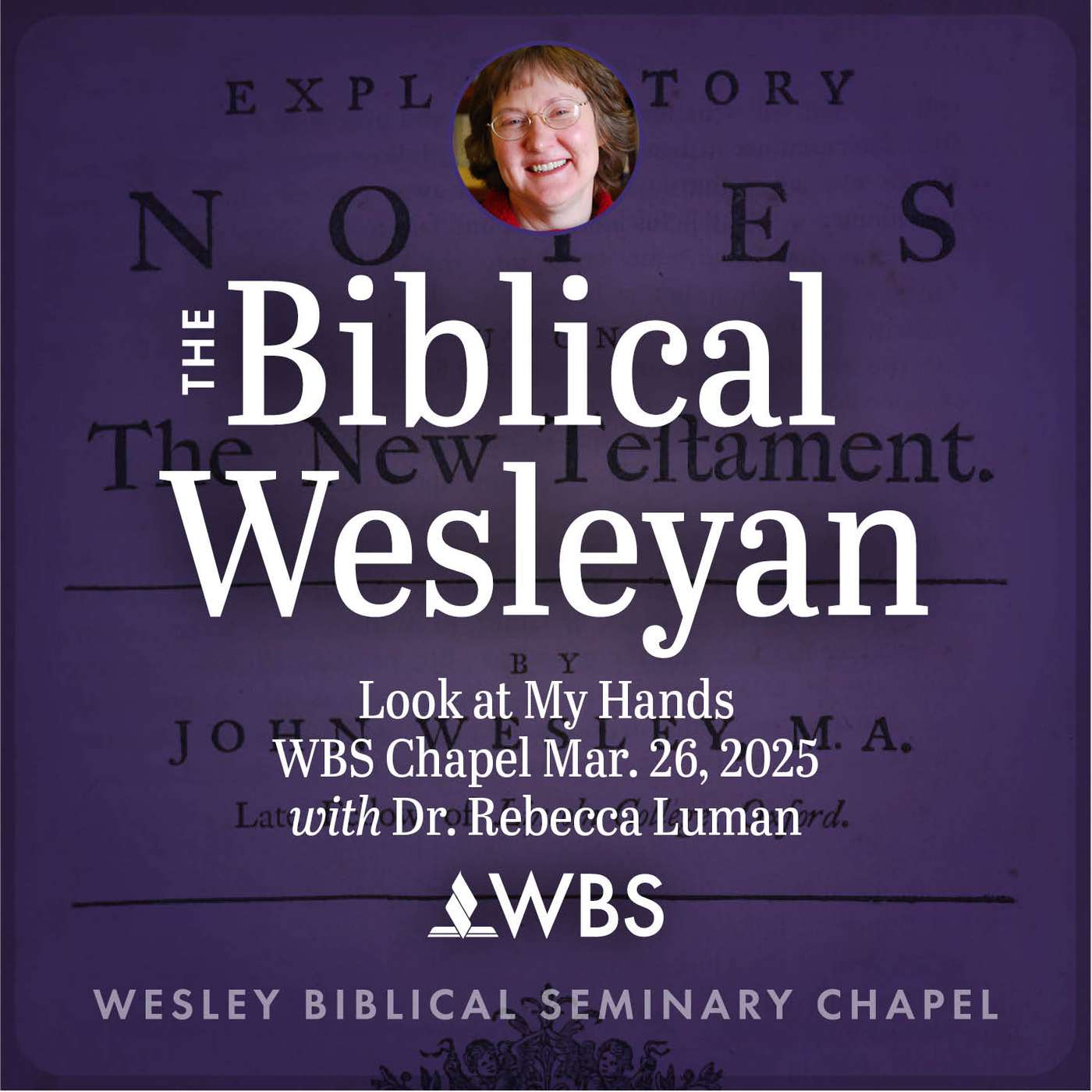 Look at My Hands: WBS Chapel March 26, 2025 with Dr. Rebecca Luman