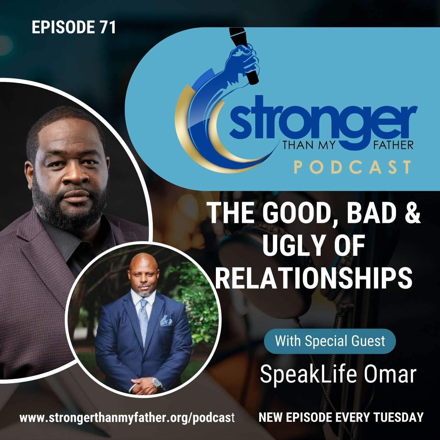 The Good, the Bad, and the Ugly of Relationships and Fatherhood w/SpeakLife Omar :: Ep 71 Stronger Than My Father