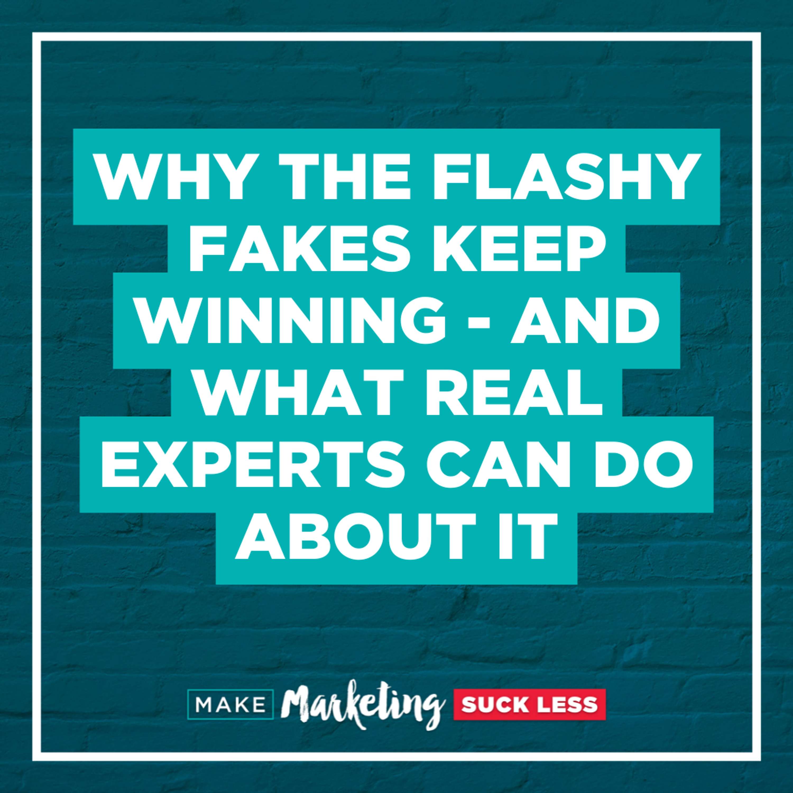 Why the Flashy Fakes Keep Winning—and What Real Experts Can Do About It