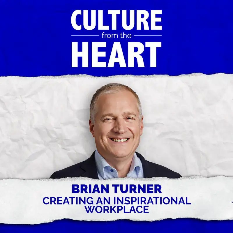 Creating an Inspirational Workplace featuring Brian Turner
