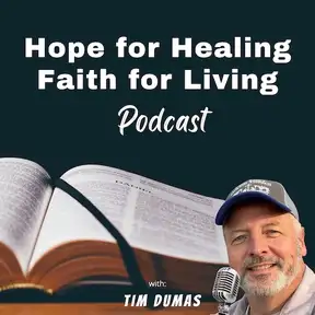 Hope for Healing, Faith for Living Podcast