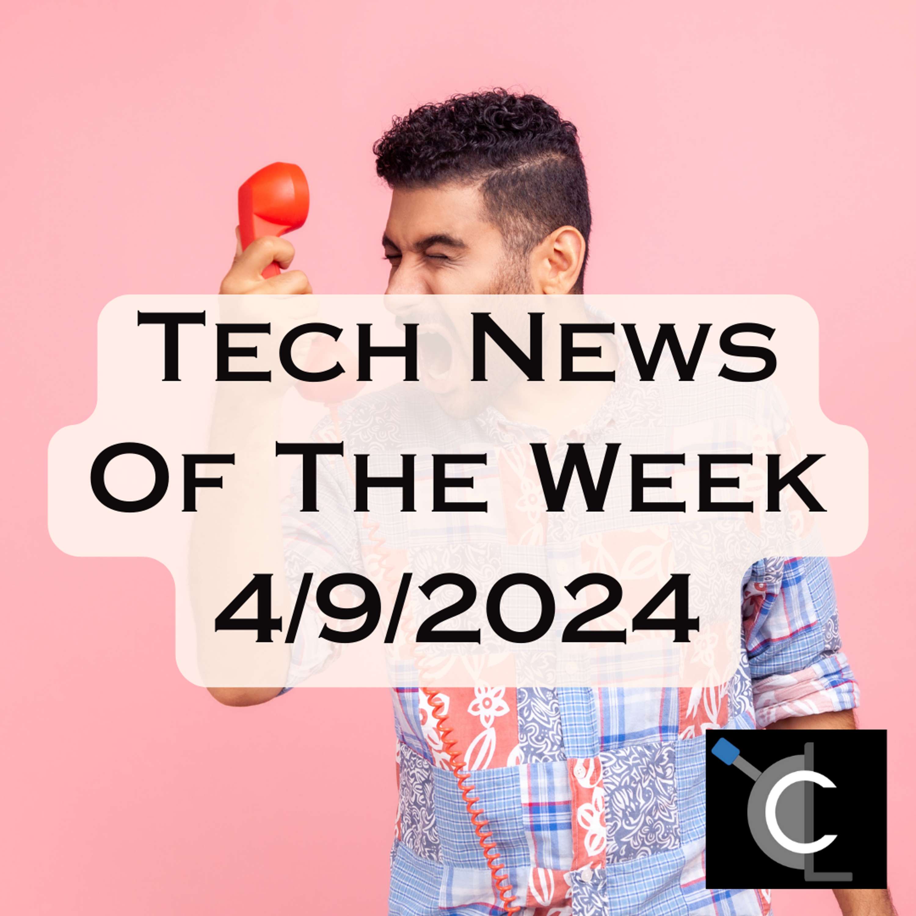 Tech News of The Week 04-09-24 [MTG-33]