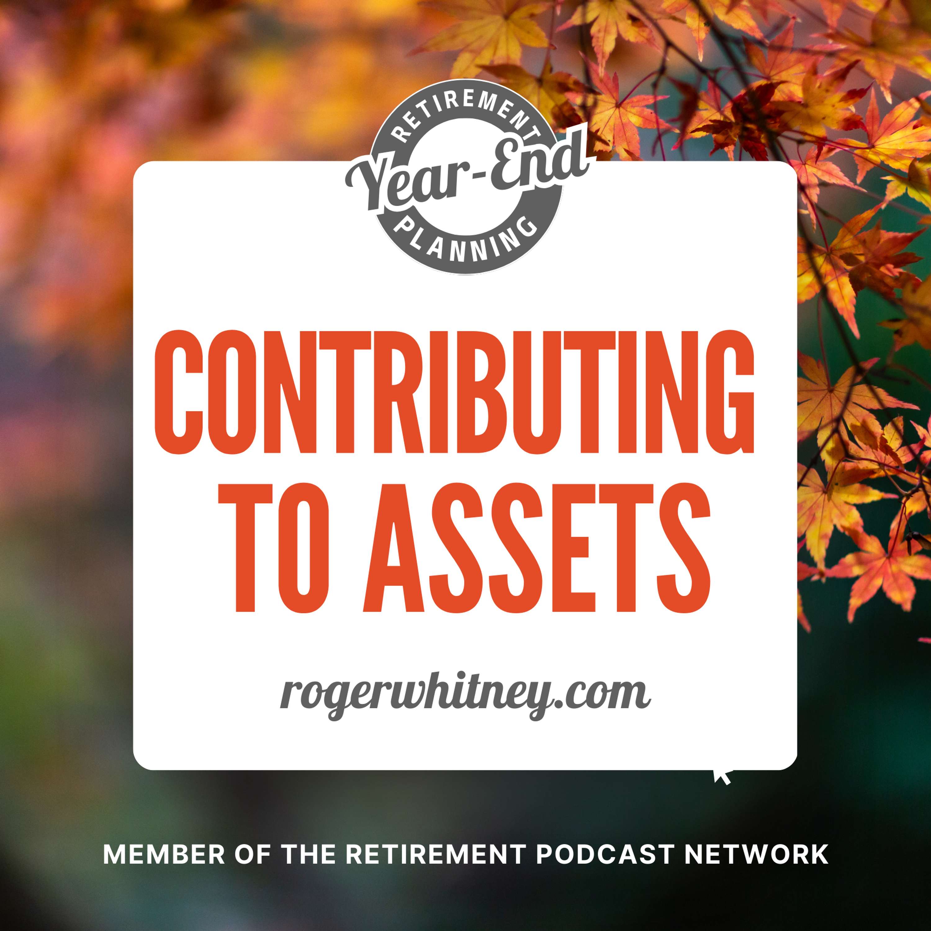 cover of episode Retirement Year End Planning: Contributing to Assets