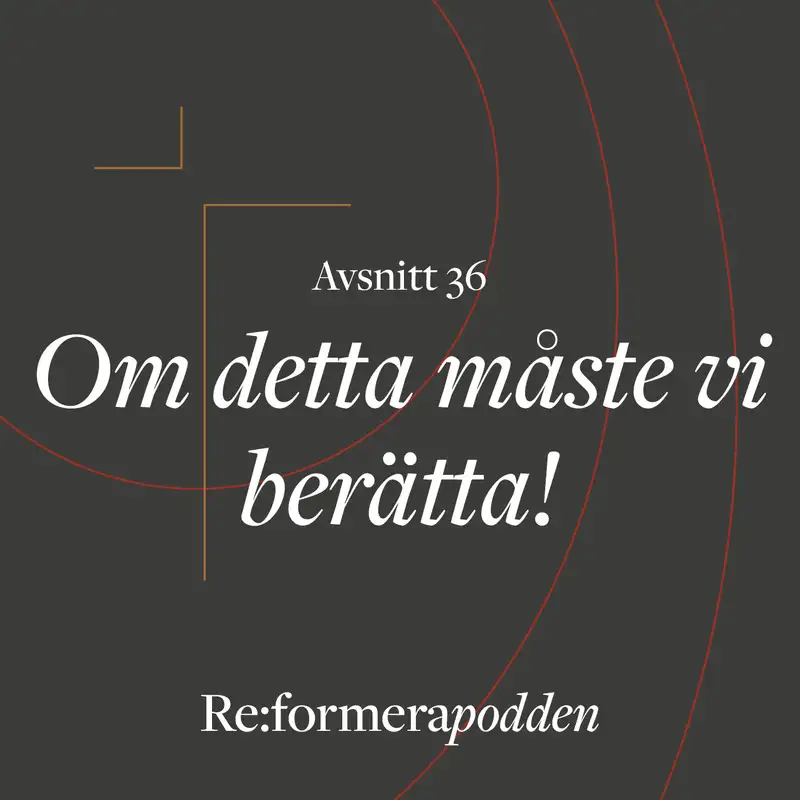 Avsnitt 36 - Om detta måste vi berätta!