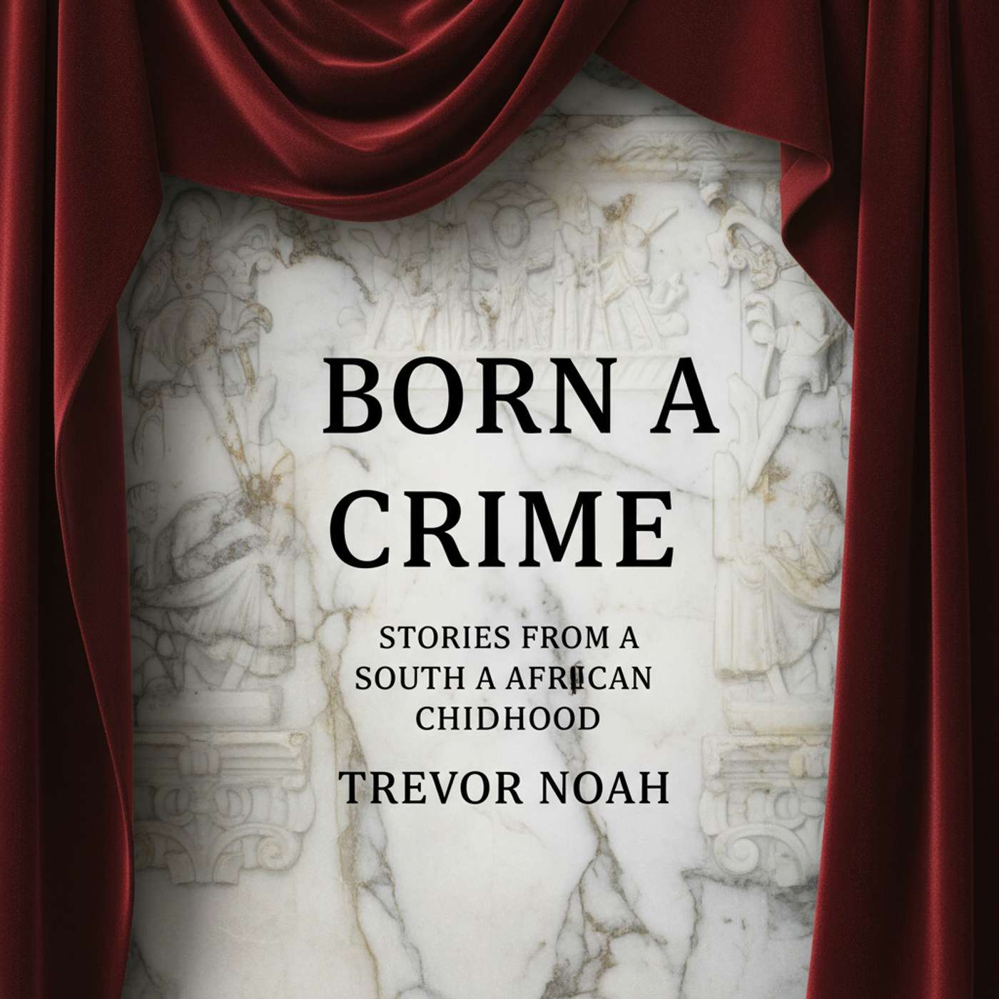 Born a Crime: Stories from a South African Childhood