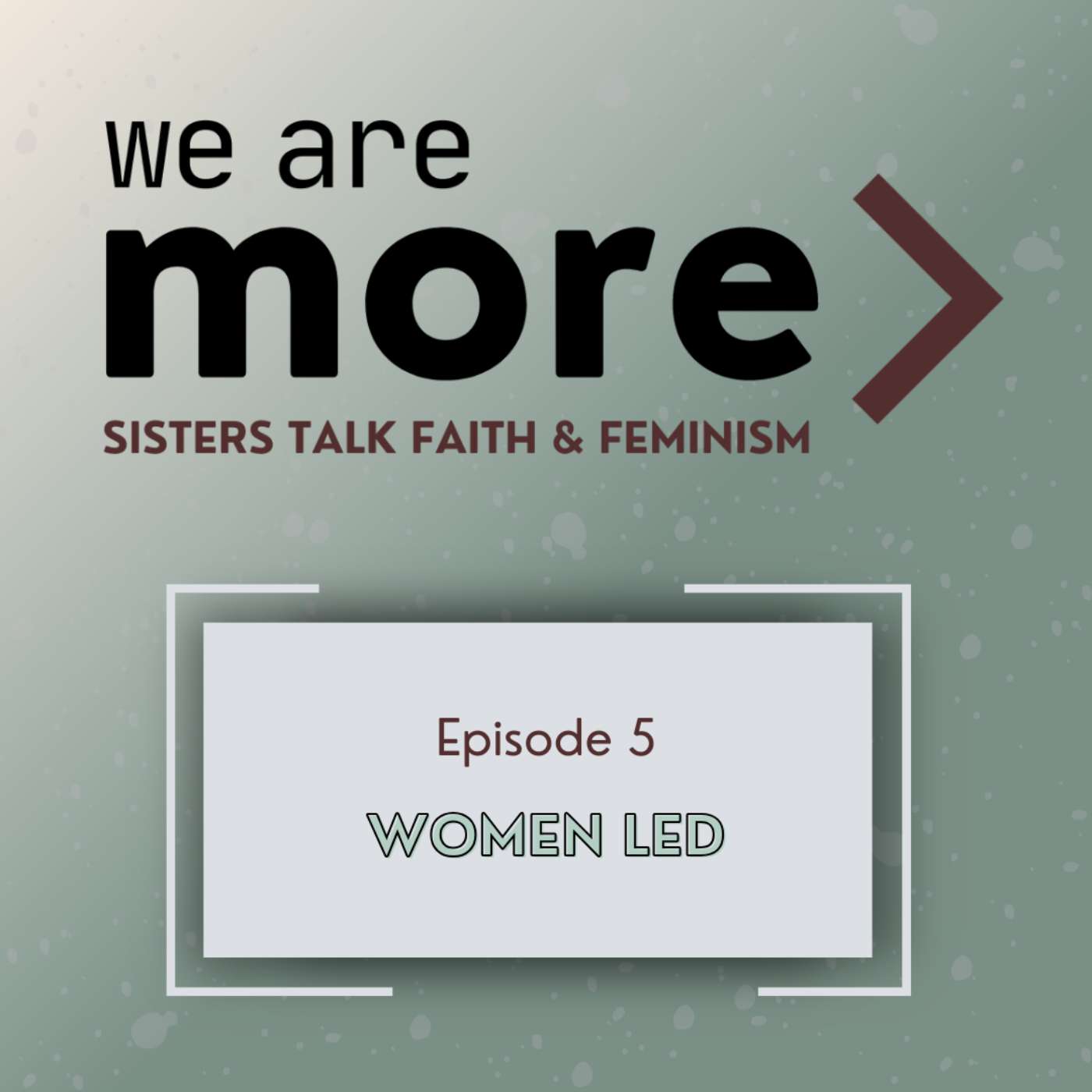 Ep. 5: Women Led