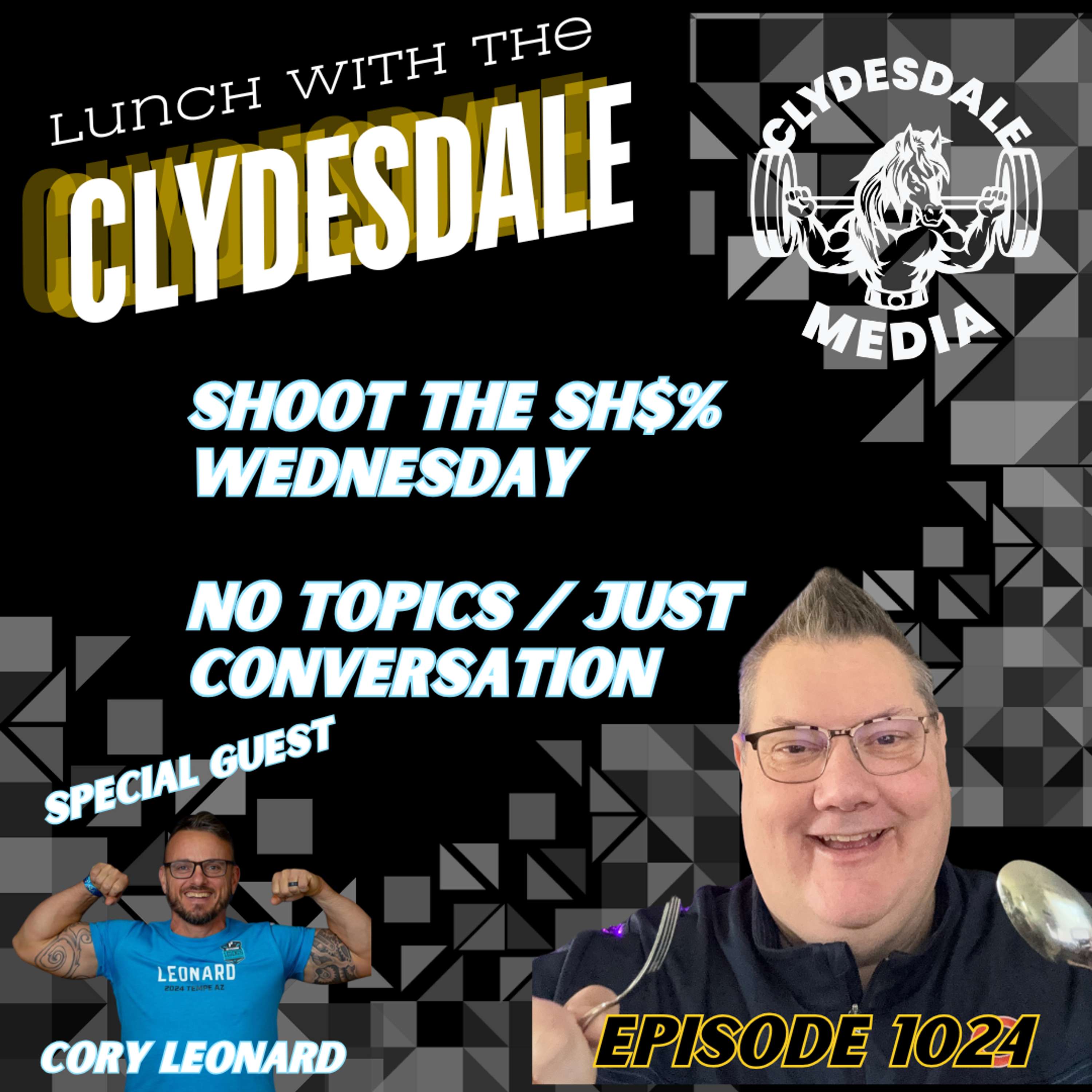 Lunch with the Clydesdale With Cory Leonard | Shoot the Sh&% Wednesday