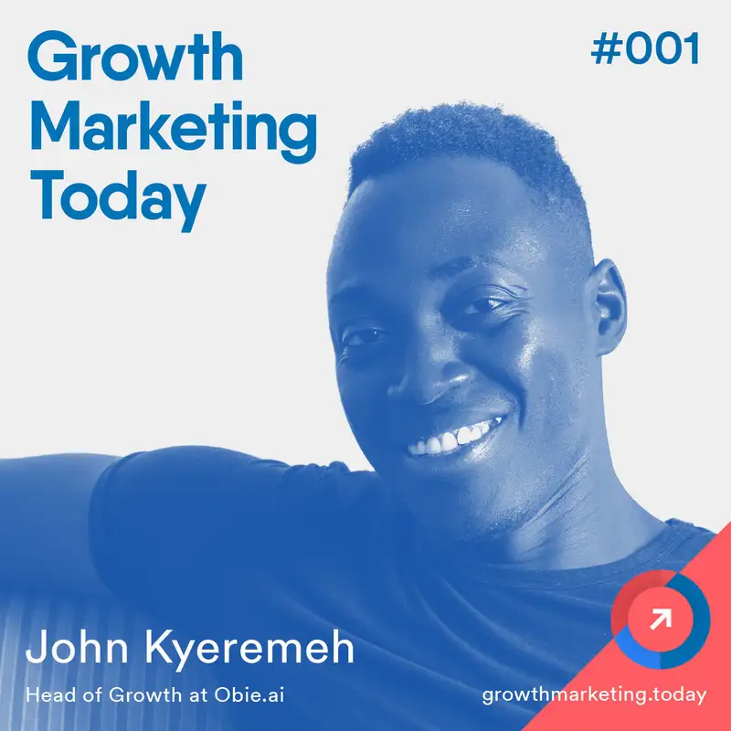 GMT001: John Kyeremeh - Head of Growth at Obie.ai