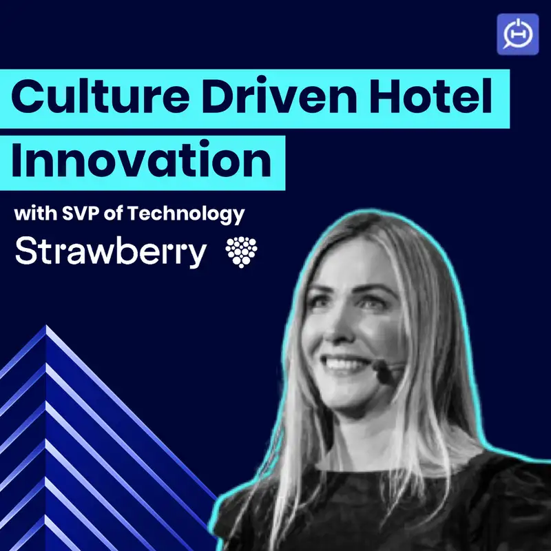 Strawberry's SVP of Tech on Building a Culture of Innovation in Hotels