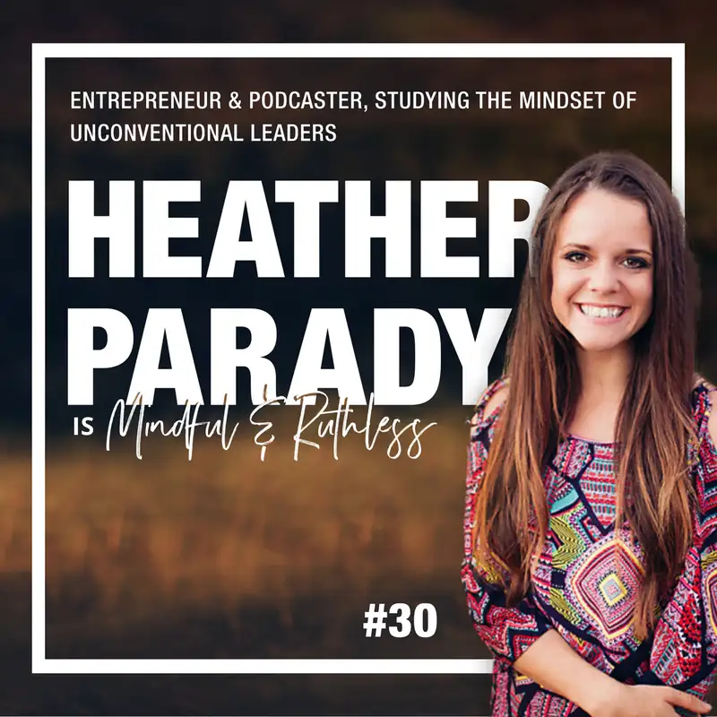 30: How to build an online audience the right way (w/ Heather Parady, Host of The Weekly Parady Podcast)