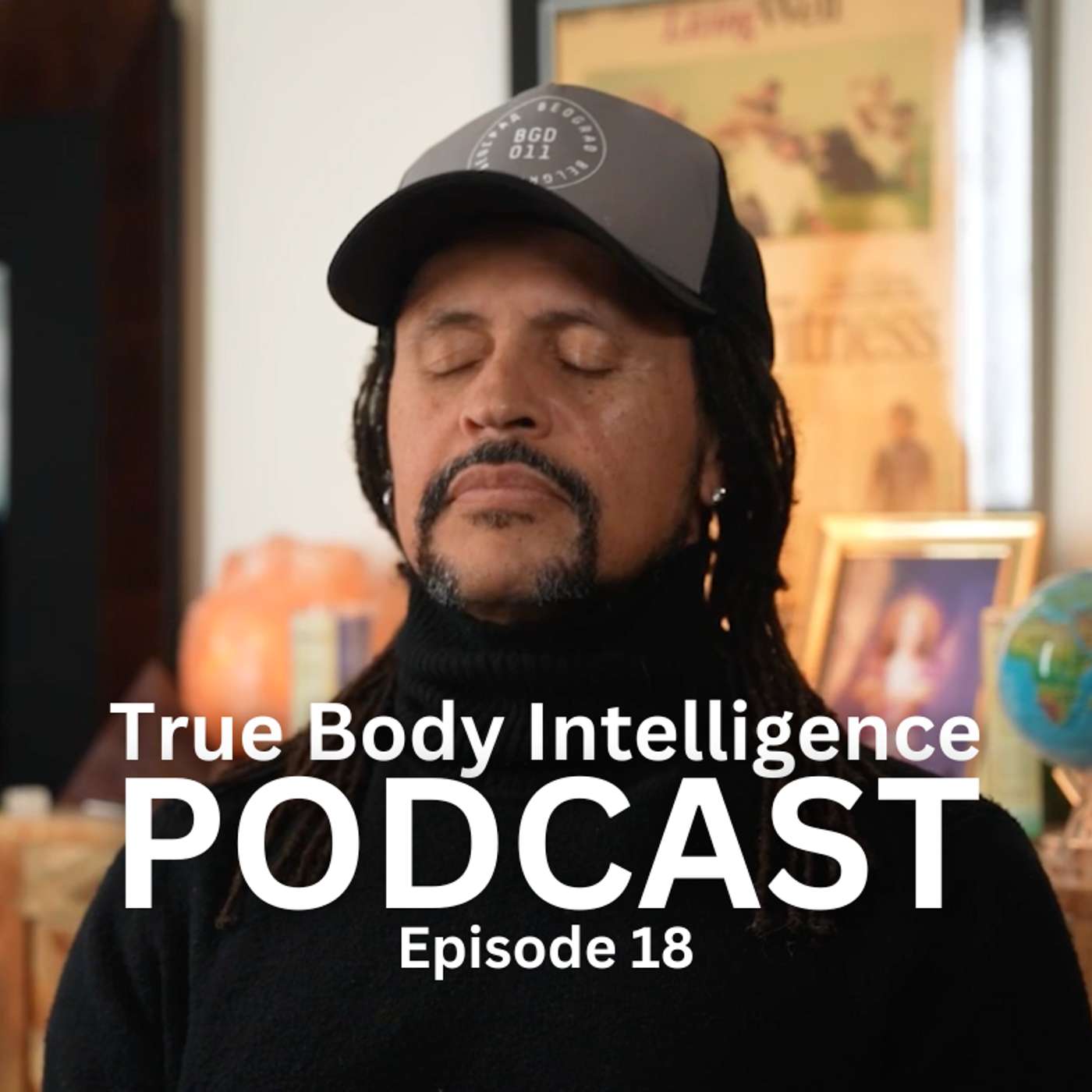 True Body Intelligence Podcast - Episode 18 True Body Intelligence Podcast - Episode 18