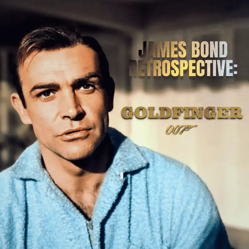 Goldfinger: The Gold Standard For All That Followed | James Bond 007 Retrospective