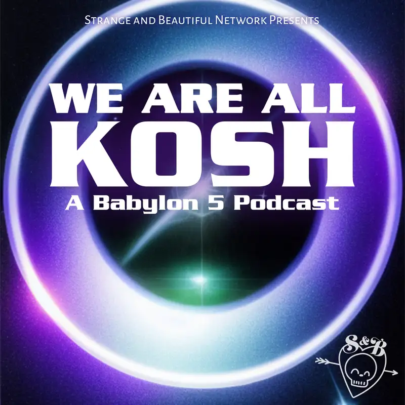 We Are All Kosh: A Babylon 5 Podcast