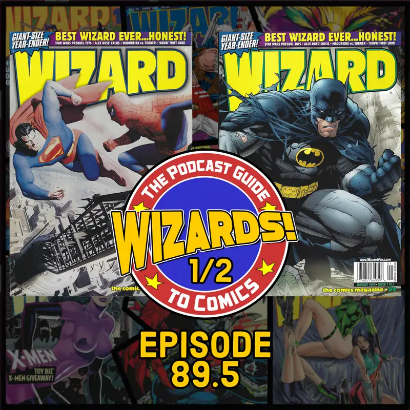 WIZARDS The Podcast Guide To Comics | Episode 89.5