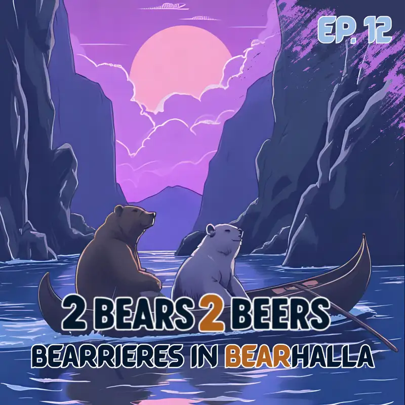 EP 12 | Bearrieres in Bearhalla