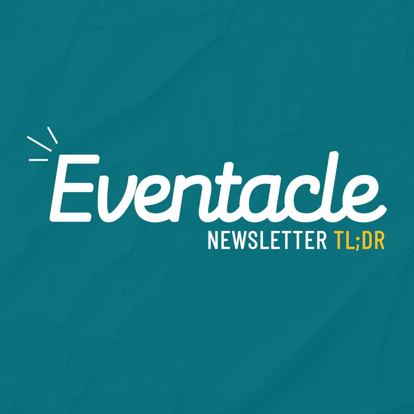 Eventacle Newsletter TL;DR