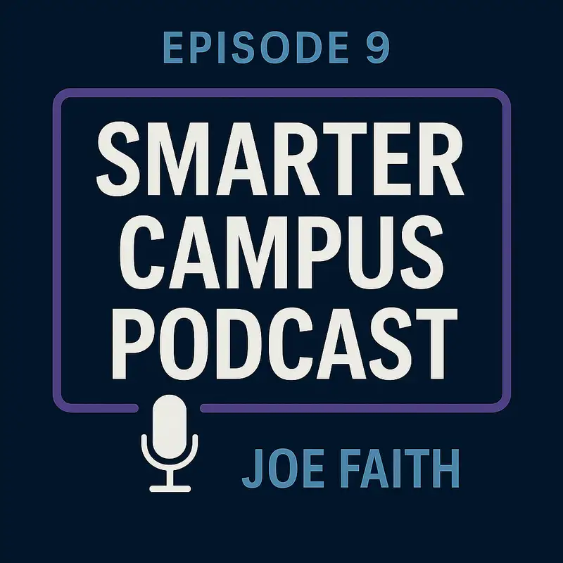 Tinkering with Tomorrow: Joe Faith on Building AI Programs & Making Learning Fun Smarter Campus Podcast Episode 9