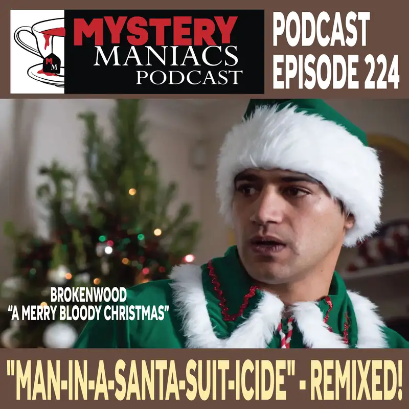 Episode 224 | Mystery Maniacs | The Brokenwood Mysteries | “A Merry Bloody Christmas” | Man-In-A-Santa-Suit-Icide REMIXED!