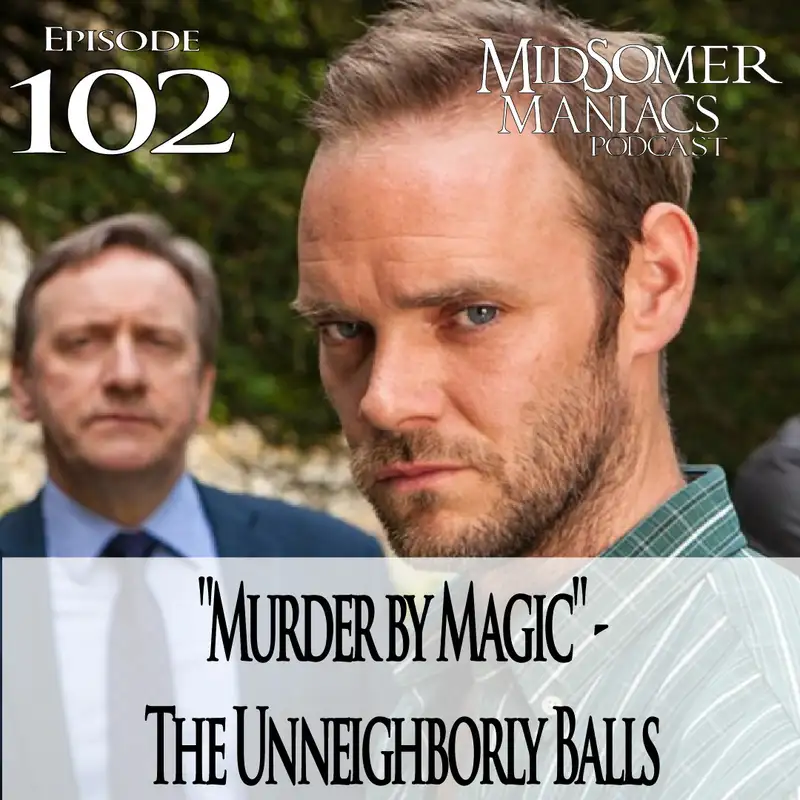 Episode 102 - "Murder by Magic" - The Unneighborly Balls