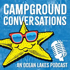 Campground Conversations |  An Ocean Lakes Podcast