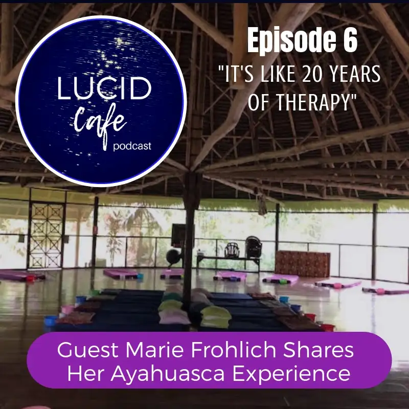It's Like 20 Years of Therapy (The Ayahuasca Experience)