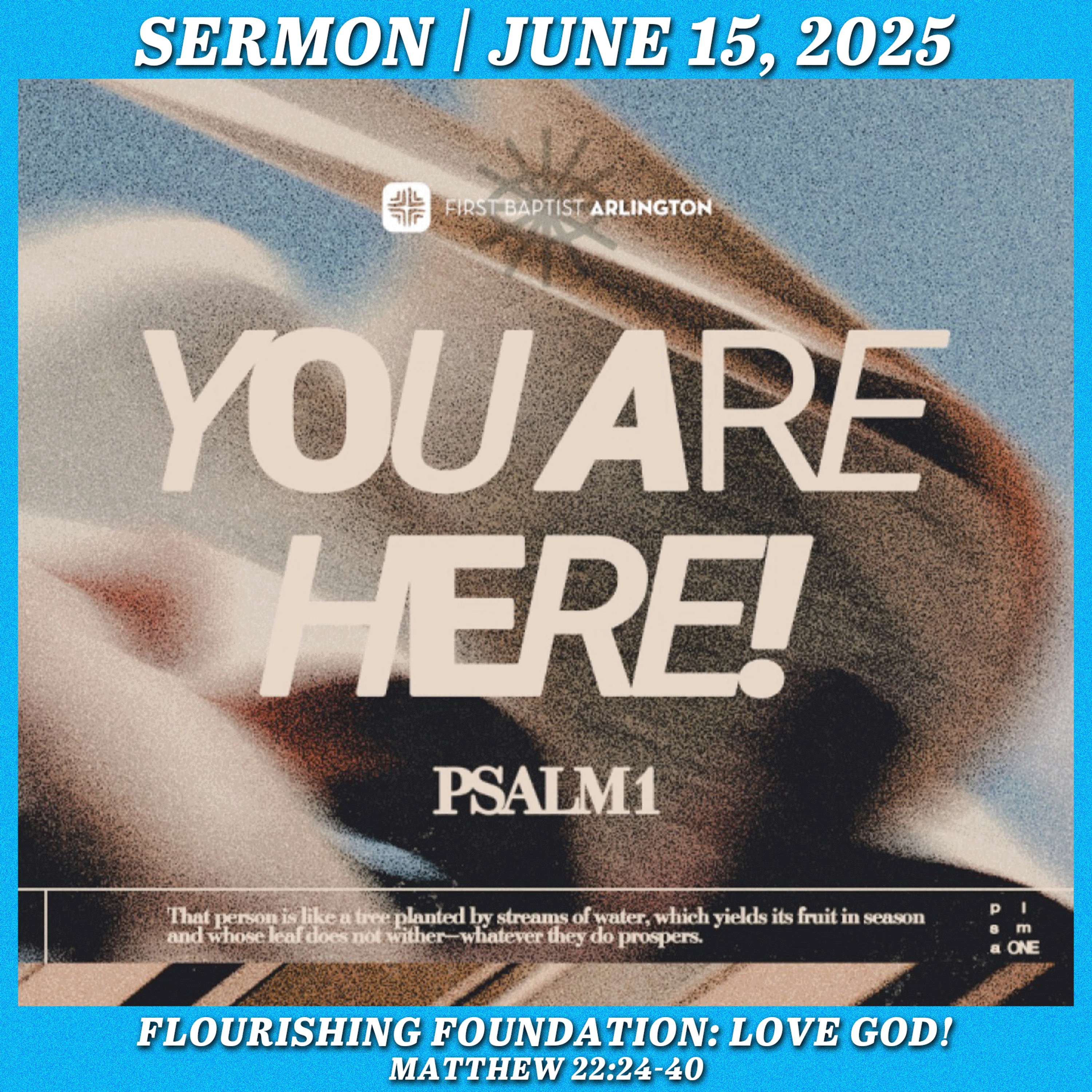 Flourishing Foundation: Love God! - June 15, 2025