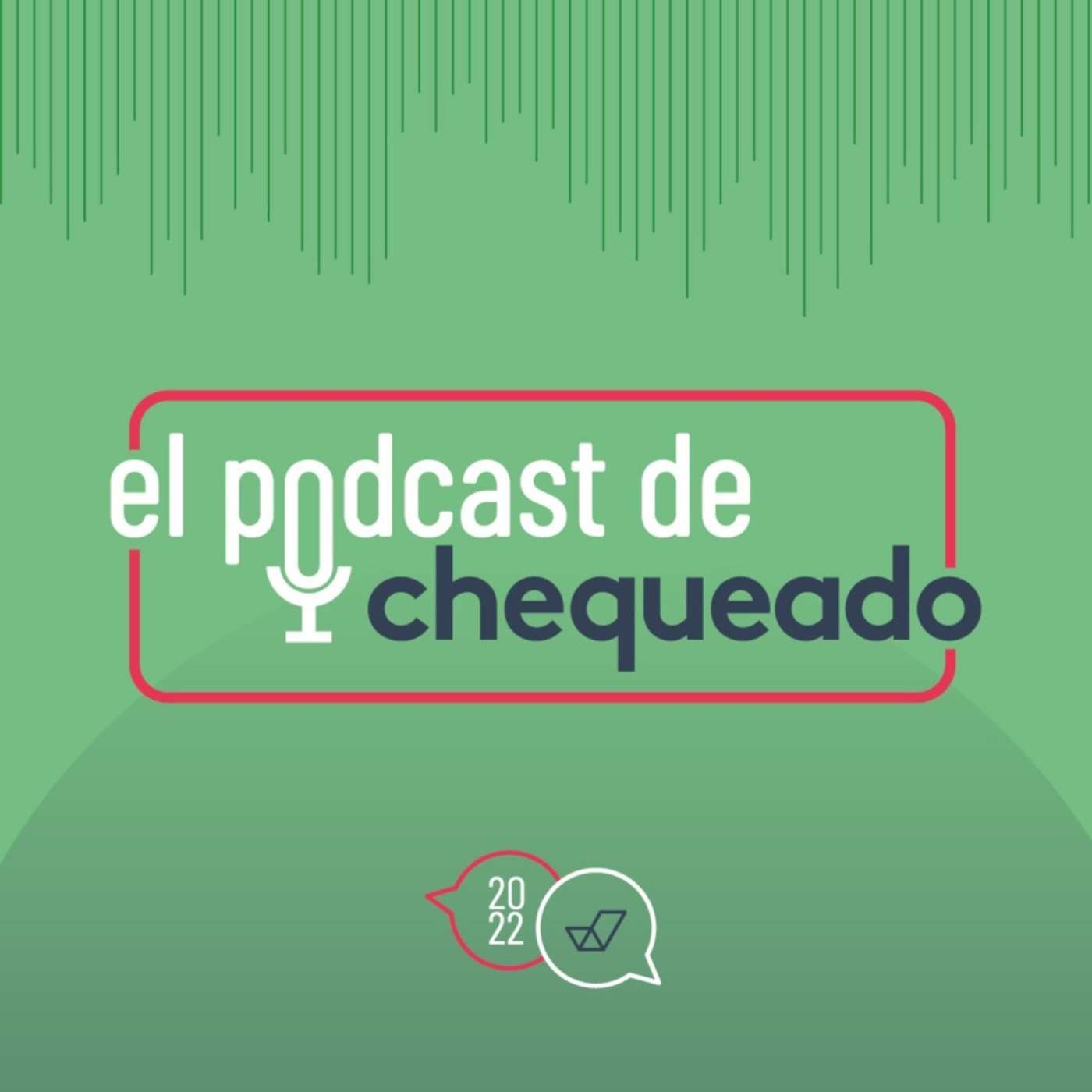 El podcast de Chequeado